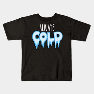 Always cold Christmas design Kids T-Shirt